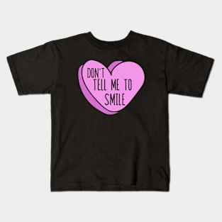 Don't tell me to smile Kids T-Shirt